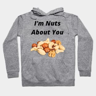 I'm Nuts About You Hoodie